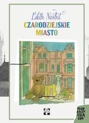 Czarodziejskie miasto. Autor: Nesbit Edith. Dadada.pl Okładka książki Czarodziejskie miasto