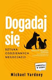Dogadaj się. Sztuka codziennych negocjacji. Autor: Michael Yardley. Dadada.pl Okładka książki Dogadaj się. Sztuka codziennych negocjacji