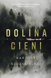 Dolina Cieni. Autor: Bartosz Szczygielski. Dadada.pl Okładka książki Dolina Cieni