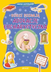 Dzieci poznają adorację eucharystyczną. Autor: Serena Gigante, Sara Benecino, KRYSTYNA KOZAK. Dadada.pl Okładka książki Dzieci poznają adorację eucharystyczną