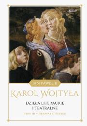 Dzieła literackie i teatralne T.3 Dramaty. Szkice. Autor: Karol Wojtyła. Dadada.pl Okładka książki Dzieła literackie i teatralne T.3 Dramaty. Szkice