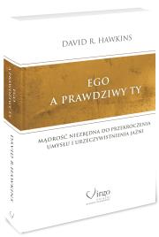 Ego a prawdziwy ty. Autor: David R. Hawkins. Dadada.pl Okładka książki Ego a prawdziwy ty