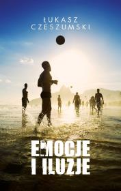 Emocje i iluzje. Autor: Czeszumski Łukasz. Dadada.pl Okładka książki Emocje i iluzje