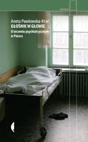 Głośnik w głowie. O leczeniu psychiatrycznym... Autor: Aneta Pawłowska-Krać. Dadada.pl Okładka książki Głośnik w głowie. O leczeniu psychiatrycznym..