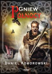 Gniew Północy. Autor: Komorowski Daniel. Dadada.pl Okładka książki Gniew Północy