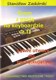 Gram z pasją na keyboardzie cz.2. Autor: Stanisław Zaskórski. Dadada.pl Okładka książki Gram z pasją na keyboardzie cz.2