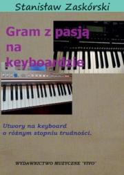 Gram z pasją na keyboardzie. Autor: Stanisław Zaskórski. Dadada.pl Okładka książki Gram z pasją na keyboardzie