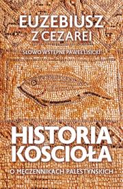 Historia Kościoła. O męczennikach palestyńskich. Autor: Euzebiusz z Cezarei. Dadada.pl Okładka książki Historia Kościoła. O męczennikach palestyńskich