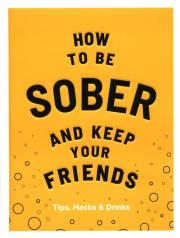 Okładka książki How to be Sober and Keep Your Friends