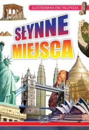 Ilustrowana encyklopedia. Słynne miejsca w.2021. Autor: Opracowanie zbiorowe. Dadada.pl Okładka książki Ilustrowana encyklopedia. Słynne miejsca w.2021