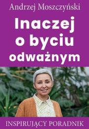 Inaczej o byciu odważnym. Autor: Andrzej Moszczyński. Dadada.pl Okładka książki Inaczej o byciu odważnym