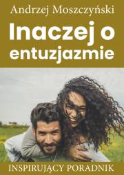 Inaczej o entuzjazmie. Autor: Andrzej Moszczyński. Dadada.pl Okładka książki Inaczej o entuzjazmie