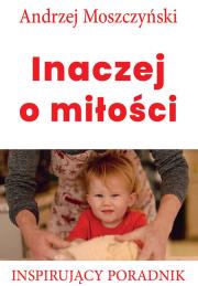 Inaczej o miłości. Autor: Andrzej Moszczyński. Dadada.pl Okładka książki Inaczej o miłości