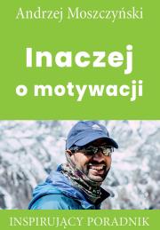 Inaczej o motywacji. Autor: Andrzej Moszczyński. Dadada.pl Okładka książki Inaczej o motywacji