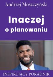 Inaczej o planowaniu. Autor: Andrzej Moszczyński. Dadada.pl Okładka książki Inaczej o planowaniu