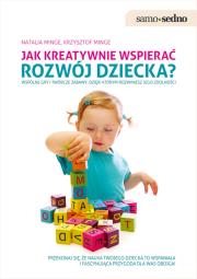 Jak kreatywnie wspierać rozwój dziecka?. Autor: Natalia Minge, Krzysztof Minge. Dadada.pl Okładka książki Jak kreatywnie wspierać rozwój dziecka?