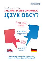 Jak skutecznie opanować język obcy?. Autor: Szyszkowska-Butryn Anna. Dadada.pl Okładka książki Jak skutecznie opanować język obcy?