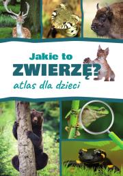 Jakie to zwierzę? Atlas dla dzieci. Autor: Jacek Twardowski Kamila Twardowska. Dadada.pl Okładka książki Jakie to zwierzę? Atlas dla dzieci