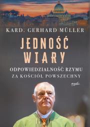 Jedność wiary. Autor: Gerhard Ludwig Müller. Dadada.pl Okładka książki Jedność wiary