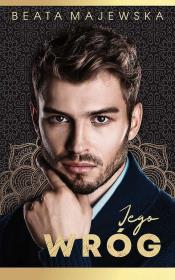 Jego wróg. Seria arabska. Tom 3. Autor: Beata Majewska. Dadada.pl Okładka książki Jego wróg. Seria arabska. Tom 3