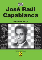 Jose Raul Capablanca wyd. 2022. Autor: Siwek Grzegorz. Dadada.pl Okładka książki Jose Raul Capablanca wyd. 2022