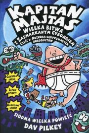 Kapitan Majtas. Wielka bitwa z Zasmarkanym...cz.2. Autor: Dav Pilkey. Dadada.pl Okładka książki Kapitan Majtas. Wielka bitwa z Zasmarkanym...cz.2