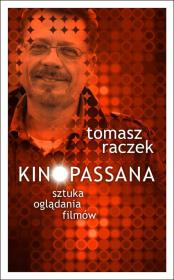 Kinopassana - sztuka oglądania filmów. Autor: Tomasz Raczek. Dadada.pl Okładka książki Kinopassana - sztuka oglądania filmów