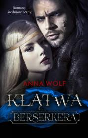 Klątwa Berserkera. Autor: Anna Wolf. Dadada.pl Okładka książki Klątwa Berserkera