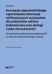 Okładka książki Koncepcja odpowiedzialnego raportowania informacji niefinansowych wyzwaniem dla podmiotów sektora budowlanego