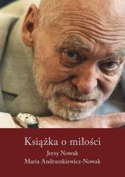 Książka o miłości (wyd. 2022). Autor: Nowak Jerzy, Andruszkiewicz-Nowak Maria. Dadada.pl Okładka książki Książka o miłości (wyd. 2022)