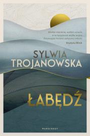 Łabędź. Autor: Sylwia Trojanowska. Dadada.pl Okładka książki Łabędź