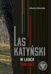 Las Katyński w latach 1940-1943. Autor: Adamska Jolanta. Dadada.pl Okładka książki Las Katyński w latach 1940-1943