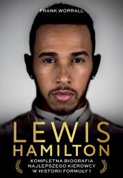 Lewis Hamilton. Kompletna biografia najlepszego kierowcy w historii Formuły 1. Autor: Frank Worrall. Dadada.pl Okładka książki Lewis Hamilton. Kompletna biografia najlepszego kierowcy w historii Formuły 1