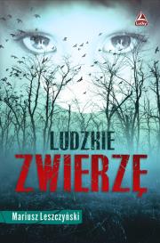 Ludzkie zwierzę. Autor: Leszczyński Mariusz. Dadada.pl Okładka książki Ludzkie zwierzę