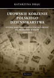 Okładka książki Lwowskie korzenie polskiego dziennikarstwa