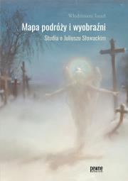 Mapa podróży i wyobraźni Studia o Juliuszu Słowackim. Autor: Włodzimierz Toruń. Dadada.pl Okładka książki Mapa podróży i wyobraźni Studia o Juliuszu Słowackim