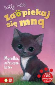 Mgiełka, porzucona kotka. Zaopiekuj się mną. Autor: Webb Holly. Dadada.pl Okładka książki Mgiełka, porzucona kotka. Zaopiekuj się mną