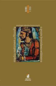 Okładka książki Między realizmem a filozofią Antologia tekstów krytycznych o prozie Bronisława Wildsteina