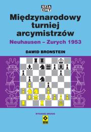 Międzynarodowy turniej arcymistrzów Neuhausen-Zurych 1953. Autor: Bronstein Dawid. Dadada.pl Okładka książki Międzynarodowy turniej arcymistrzów Neuhausen-Zurych 1953