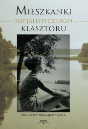 Mieszkanki Socjalistycznego Klasztoru. Autor: Ewa Skopińska-Różewska. Dadada.pl Okładka książki Mieszkanki Socjalistycznego Klasztoru
