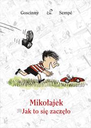 Mikołajek. Jak to się zaczęło. Autor: René Goscinny. Dadada.pl Okładka książki Mikołajek. Jak to się zaczęło