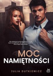 Moc namiętności. Autor: Dutkiewicz Julia. Dadada.pl Okładka książki Moc namiętności