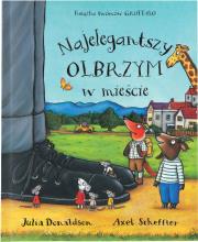 Najelegantszy olbrzym w mieście. Autor: Axel Scheffler Julia Donaldson. Dadada.pl Okładka książki Najelegantszy olbrzym w mieście
