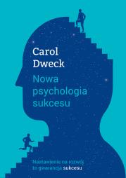 Nowa psychologia sukcesu. Autor: Carol S. Dweck, Anna Czajkowska. Dadada.pl Okładka książki Nowa psychologia sukcesu