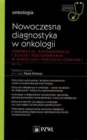 Okładka książki Nowoczesna diagnostyka w onkologii. Innowacje, rekomendacje i ścieżki postępowania w onkologii personalizowanej