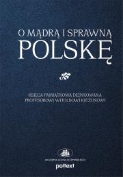 Okładka książki O mądrą i sprawną Polskę