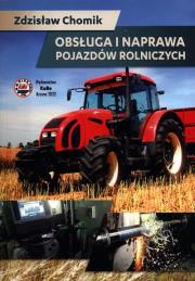 Obsługa i naprawa pojazdów rolniczych. Autor: Zdzisław Chomik. Dadada.pl Okładka książki Obsługa i naprawa pojazdów rolniczych