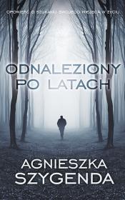 Odnaleziony po latach - uszkodzone. Autor: Szygenda Agnieszka. Dadada.pl Okładka książki Odnaleziony po latach - uszkodzone