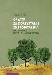 Okładka książki Opłaty za korzystanie ze środowiska jako instrumenty polityki ekologicznej państwa
