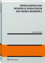 Opodatkowanie budowli podatkiem od nieruchomości. Autor: Koślicki Krzysztof. Dadada.pl Okładka książki Opodatkowanie budowli podatkiem od nieruchomości